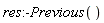 res:-Previous()