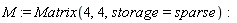 M := Matrix(4, 4, storage = sparse)