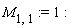 M[1, 1] := 1