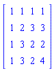 Matrix([[1, 1, 1, 1], [1, 2, 3, 3], [1, 3, 2, 2], [1, 3, 2, 4]])