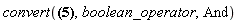 convert(Or(a, And(b, c)), boolean_operator, And)