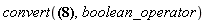 convert(Xor(a, Implies(b, c)), boolean_operator)
