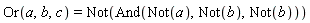 Or(a, b, c) = Not(And(Not(a), Not(b), Not(b)))