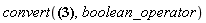 convert(Or(a, And(b, c)), boolean_operator)