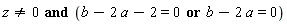 `and`(z <> 0, `or`(b-2*a-2 = 0, b-2*a = 0))