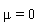 mu = 0
