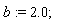 b := 2.0;