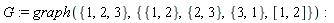 G := graph({1, 2, 3}, {[1, 2], {1, 2}, {1, 3}, {2, 3}})