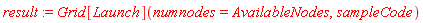 result := Grid[Launch](numnodes = AvailableNodes, sampleCode)