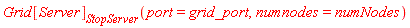 Grid[Server][StopServer](port = grid_port, numnodes = numNodes)