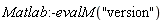 Matlab:-evalM("version")
