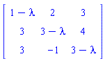 Matrix([[1-lambda, 2, 3], [3, 3-lambda, 4], [3, -1, 3-lambda]])