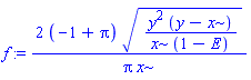 f := 2*(-1+Pi)*(y^2*(y-x)/(x*(1-E)))^(1/2)/(Pi*x)