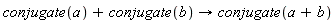 conjugate(a)+conjugate(b)->conjugate(a+b)