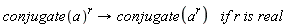 (conjugate(a))^(r)->conjugate((a)^(r))   if r is real