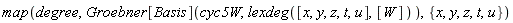 map(degree, Groebner[Basis](cyc5W, lexdeg([x, y, z, t, u], [W])), {t, u, x, y, z})
