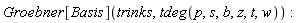 Groebner[Basis](trinks, tdeg(p, s, b, z, t, w))