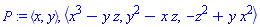 P := `<,>`(x, y), `<,>`(x^3-y*z, y^2-x*z, -z^2+y*x^2)