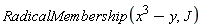 RadicalMembership(x^3-y, J)