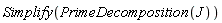 Simplify(PrimeDecomposition(J))
