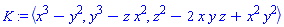 K := `<,>`(x^3-y^2, y^3-z*x^2, z^2-2*x*y*z+x^2*y^2)