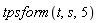tpsform(t, s, 5)