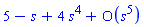 series(5-s+4*s^4+O(s^5),s,5)