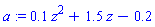 a := .1*z^2+1.5*z-.2
