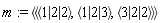 m := `<|>`(`<,>`(`<|>`(1, 2, 2), `<|>`(1, 2, 3), `<|>`(3, 2, 2)))