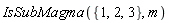 IsSubMagma({1, 2, 3}, m)