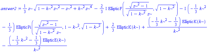 (1/3)*z*(1-k^2*z^2-z^2+k^2*z^4)^(1/2)-((2/3)*I)*EllipticF((z^2-1)^(1/2)/((1-k^2)^(1/2)*z), (1-k^2)^(1/2))-I*(-(1/3)*k^2-1/3)*EllipticPi((z^2-1)^(1/2)/((1-k^2)^(1/2)*z), 1-k^2, (1-k^2)^(1/2))+(2/3)*EllipticK(k)+(-(1/3)*k^2-1/3)*EllipticK(k)/k^2-(-(1/3)*k^2-1/3)*EllipticE(k)/k^2