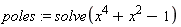 poles := solve(x^4+x^2-1)