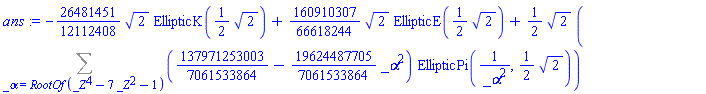 -(26481451/12112408)*2^(1/2)*EllipticK((1/2)*2^(1/2))+(160910307/66618244)*2^(1/2)*EllipticE((1/2)*2^(1/2))+(1/2)*2^(1/2)*(Sum((137971253003/7061533864-(19624487705/7061533864)*_alpha^2)*EllipticPi(1/_alpha^2, (1/2)*2^(1/2)), _alpha = RootOf(_Z^4-7*_Z^2-1)))