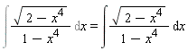 Int(sqrt(2-x^4)/(1-x^4), x) = int(sqrt(2-x^4)/(1-x^4), x)
