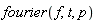fourier(f, t, p)