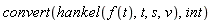 convert(hankel(f(t), t, s, v), int)