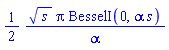 (1/2)*s^(1/2)*Pi*BesselI(0, alpha*s)/alpha