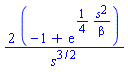 2*(-1+exp((1/4)*s^2/beta))/s^(3/2)