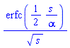 erfc((1/2)*s/alpha)/s^(1/2)