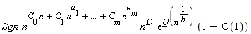 Sgn*n^(C[0]*n+C[1]*n^a[1]+`...`+C[m]*n^a[m])*n^`D `*exp(Q(n^(1/b)))*(1+O(1))