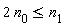 2*n[0] <= n[1]