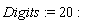 Digits := 20