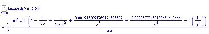 Sum(binomial(2*n, 2*k)^3, k = 0 .. n) = (1/6)*64^n*3^(1/2)*(1-(1/6)/n+(1/108)/n^2+0.15432094765491628609e-2/n^3+0.25773453198581410444e-3/n^4+O(1/n^5))/(Pi*n)