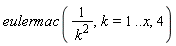 eulermac(1/k^2, k = 1 .. x, 4)