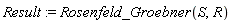 Result := Rosenfeld_Groebner(S, R)