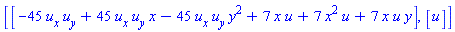 [[-45*u[x]*u[y]+45*u[x]*u[y]*x-45*u[x]*u[y]*y^2+7*x*u[]+7*x^2*u[]+7*x*u[]*y], [u[]]]
