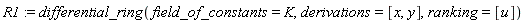 R1 := differential_ring(field_of_constants = K, derivations = [x, y], ranking = [u])