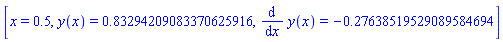 [x = .5, y(x) = .83294209083370625916, diff(y(x), x) = -.27638519529089584694]