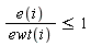 e(i)/ewt(i) <= 1