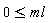 0 <= ml